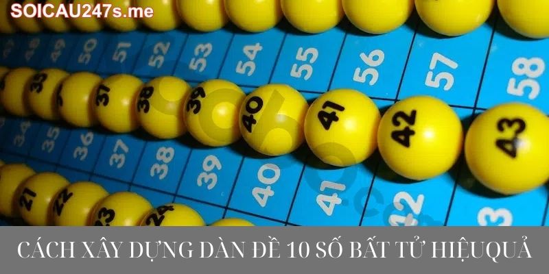 Cách xây dựng dàn đề 10 số bất tử hiệu quả