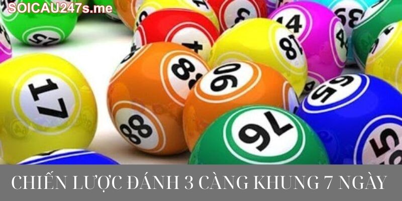 Chiến Lược Đánh 3 Càng Khung 7 Ngày