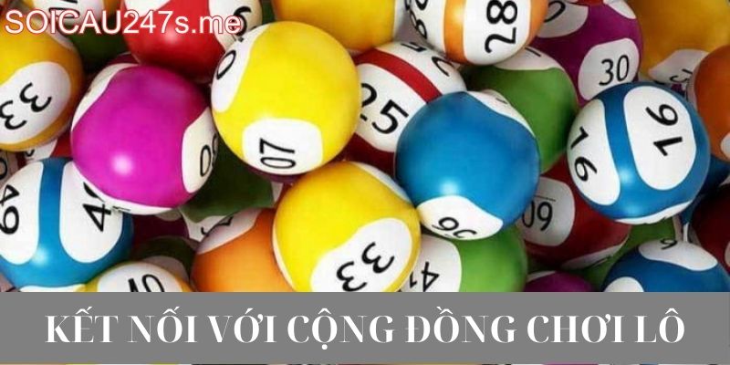 Kết Nối Với Cộng Đồng Chơi Lô