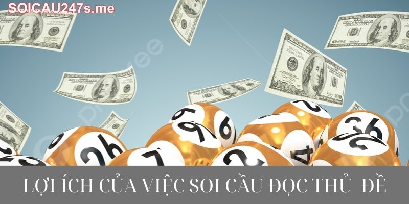 Lợi ích của việc soi cầu độc thủ đề