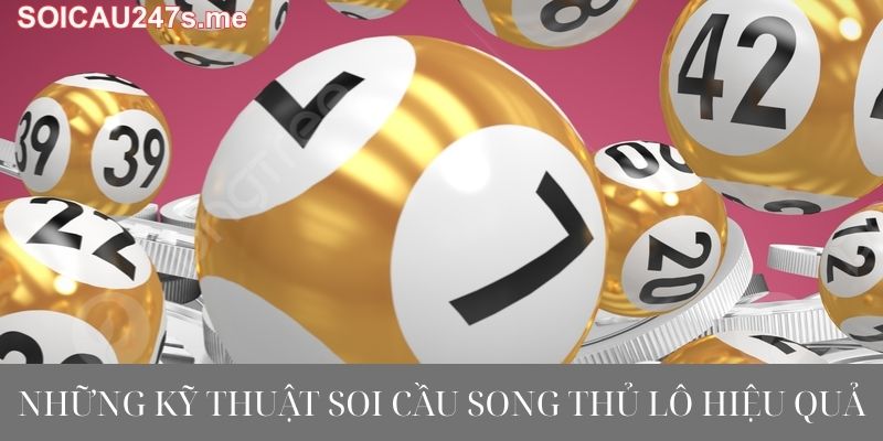 Những kỹ thuật soi cầu song thủ lô hiệu quả