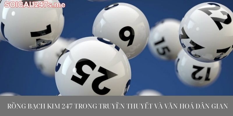 Rồng Bạch Kim 247 Trong Truyền Thuyết và Văn Hóa Dân Gian