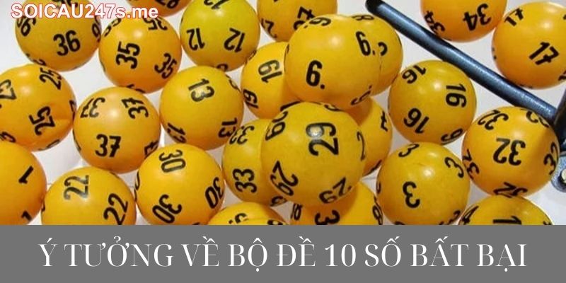 Ý tưởng về bộ đề 10 số bất bại