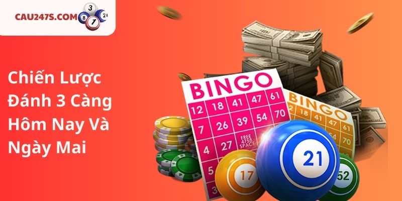 Chiến Lược Đánh 3 Càng Hôm Nay Và Ngày Mai