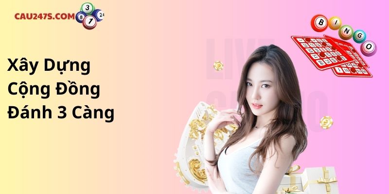 Xây Dựng Cộng Đồng Đánh 3 Càng
