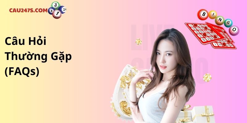 Câu Hỏi Thường Gặp (FAQs)