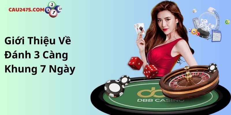 Giới Thiệu Về Đánh 3 Càng Khung 7 Ngày