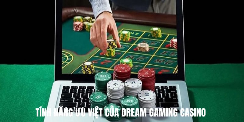 Tính năng ưu việt của Dream Gaming Casino