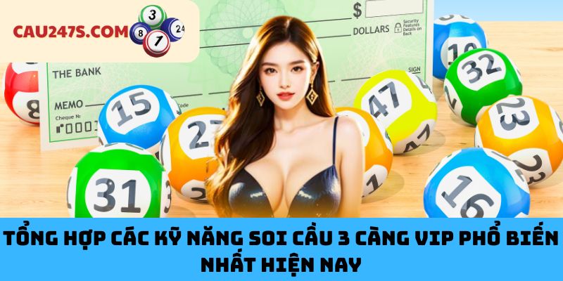 Tổng hợp các kỹ năng soi cầu 3 càng VIP phổ biến nhất hiện nay