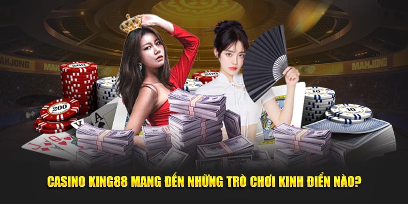Casino online King88 mang đến những trò chơi kinh điển nào?