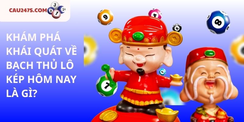 BẠCH THỦ LÔ KÉP LÀ GÌ?
