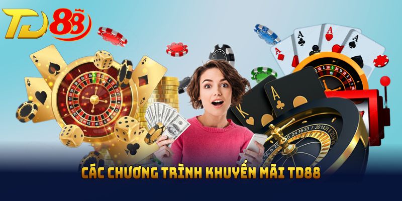 Các chương trình khuyến mãi TD88 cực Hot nên tham gia
