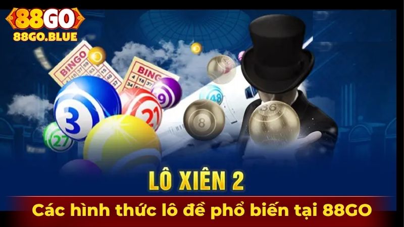 Các hình thức lô đề phổ biến tại 88GO