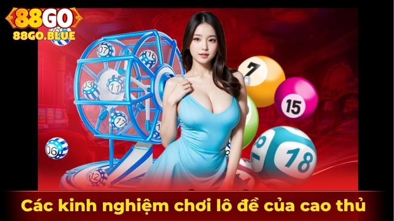 Các kinh nghiệm chơi lô đề của cao thủ