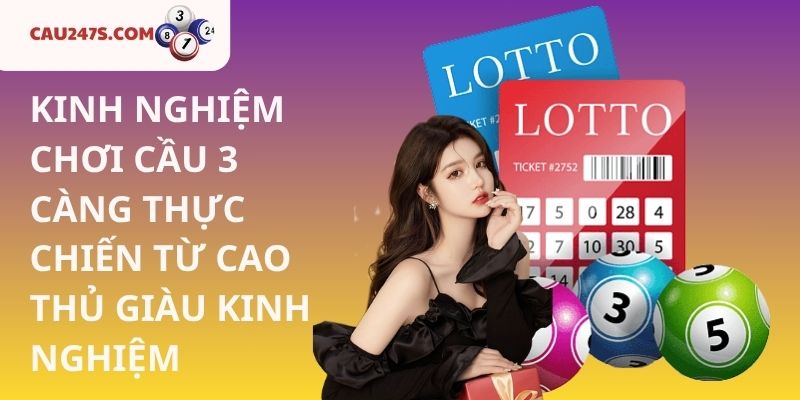 KINH NGHIỆM CHƠI CẦU 3 CÀNG THỰC CHIẾN TỪ CAO THỦ GIÀU KINH NGHIỆM