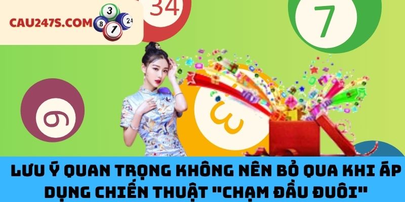 Lưu Ý Quan Trọng Không Nên Bỏ Qua Khi Áp Dụng Chiến Thuật "Chạm Đầu Đuôi"