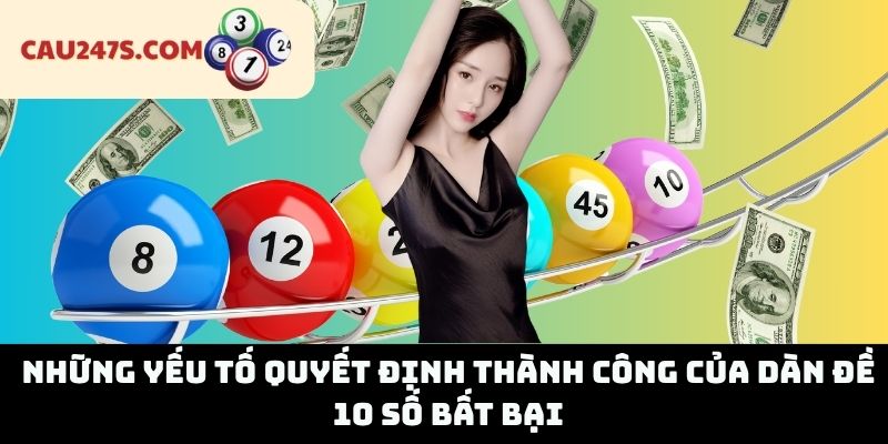 Những Yếu Tố Quyết Định Thành Công Của Dàn Đề 10 Số Bất Bại