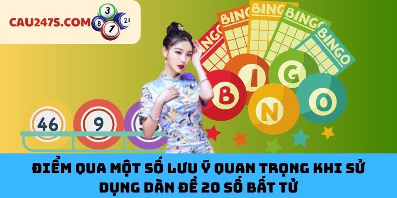 Điểm Qua Một Số Lưu Ý Quan Trọng Khi Sử Dụng Dàn Đề 20 Số Bất Tử