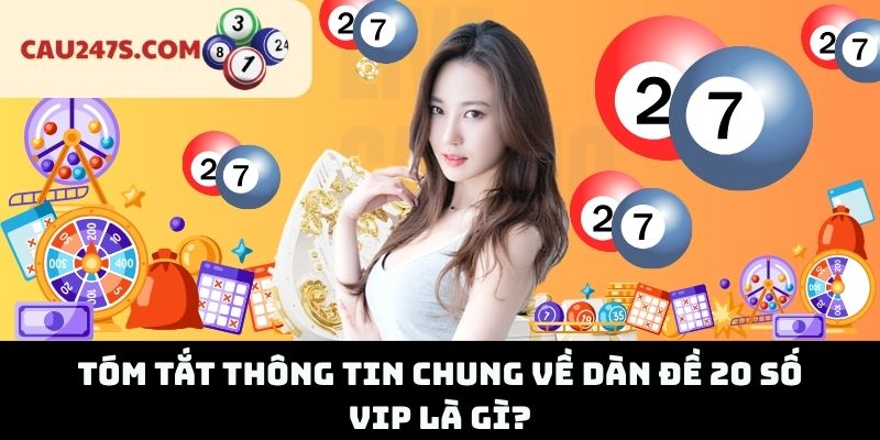 Tóm Tắt Thông Tin Chung về Dàn Đề 20 Số Vip Là Gì?