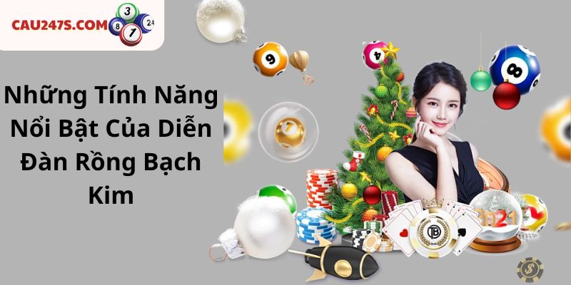 Những Tính Năng Nổi Bật Của Diễn Đàn Rồng Bạch Kim