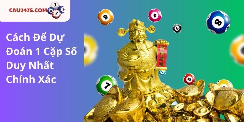 Cách Để Dự Đoán 1 Cặp Số Duy Nhất Chính Xác