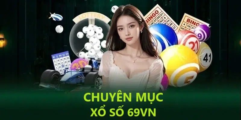 Hệ thống giải thưởng của xổ số 69vn có gì hấp dẫn?
