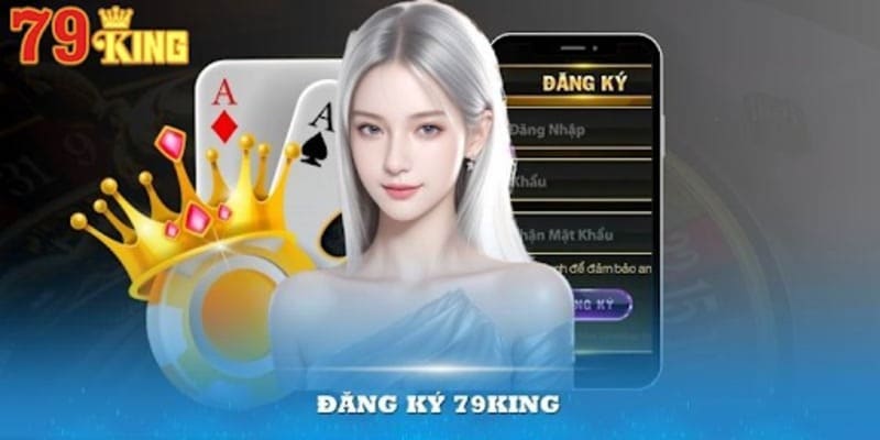 Cách đăng ký tài khoản 79King