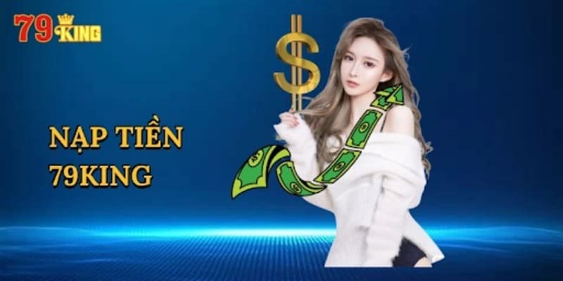 Các lưu ý khi nạp tiền 79King