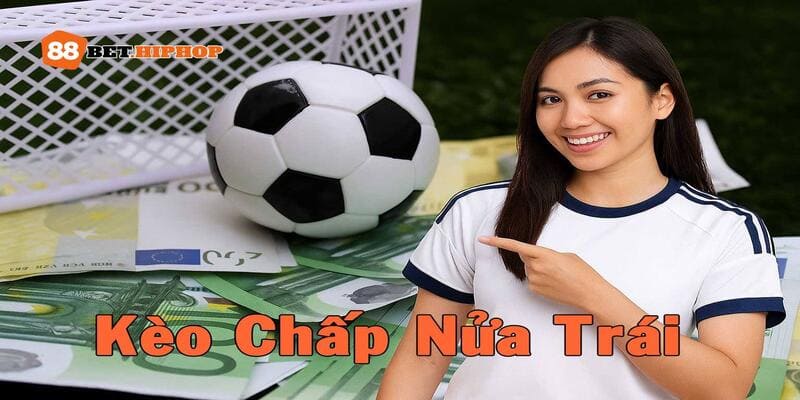 Chấp Nửa Trái Trong Bóng Đá Là Sao - Chia Sẻ Mẹo Chơi Dễ Thắng 