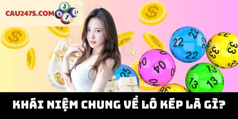 Khái Niệm Chung Về Lô Kép là gì?