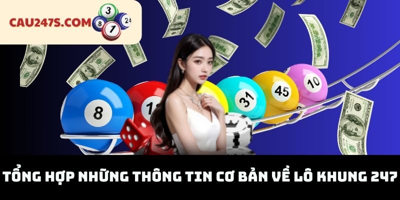 Tổng Hợp Những Thông Tin Cơ Bản Về Lô Khung 247