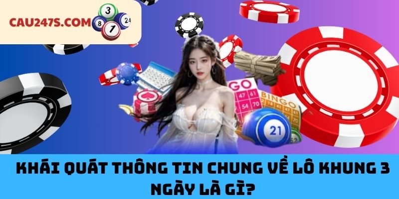 Khái Quát Thông Tin Chung Về Lô Khung 3 Ngày Là Gì?