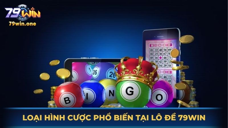 Loại hình cược phổ biến tại lô đề 79WIN