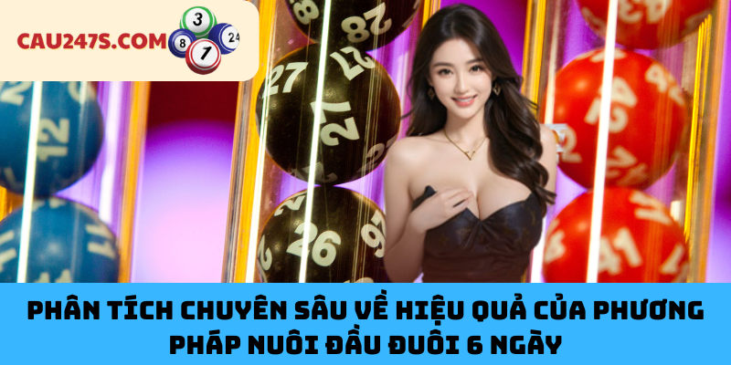 Phân tích chuyên sâu về hiệu quả của phương pháp nuôi đầu đuôi 6 ngày