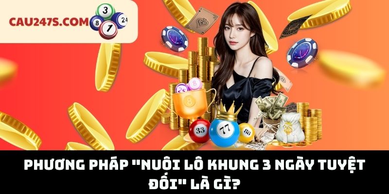 Phương pháp "Nuôi lô khung 3 ngày tuyệt đối" là gì?