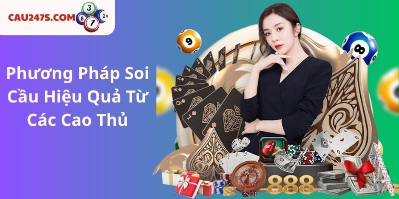 Phương Pháp Soi Cầu Hiệu Quả Từ Các Cao Thủ