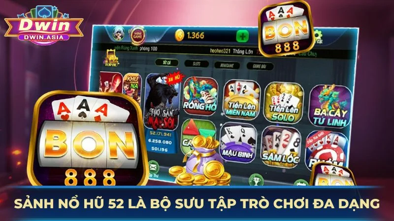 Sảnh nổ hũ 52 sở hữu bộ sưu tập trò chơi đa dạng
