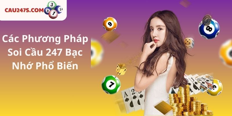Các Phương Pháp Soi Cầu 247 Bạc Nhớ Phổ Biến