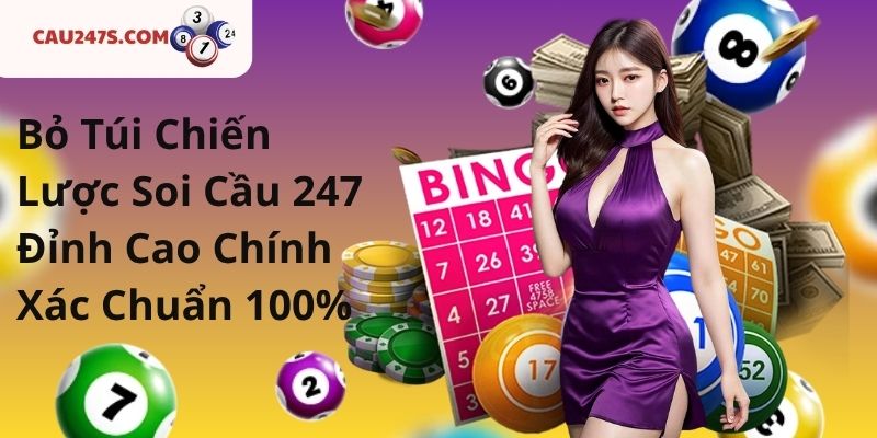 Chiến Lược Soi Cầu 247 Đỉnh Cao