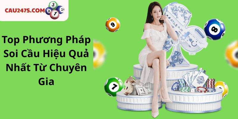 Top Phương Pháp Soi Cầu Hiệu Quả Nhất Từ Chuyên Gia
