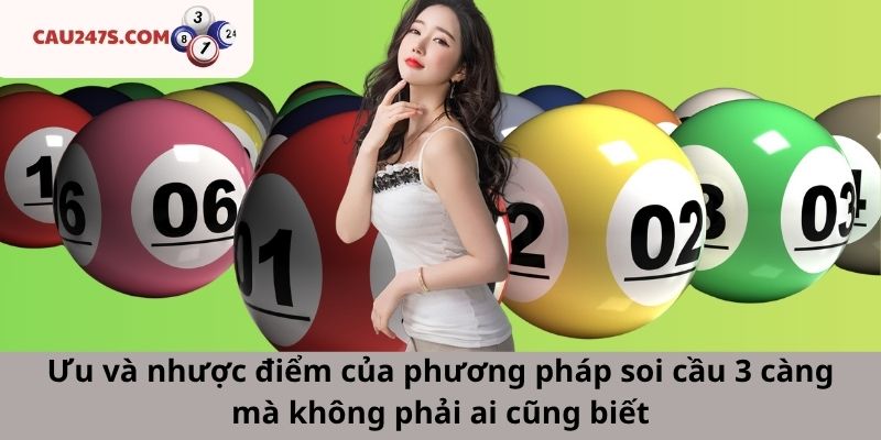 Ưu và nhược điểm của phương pháp soi cầu 3 càng mà không phải ai cũng biết