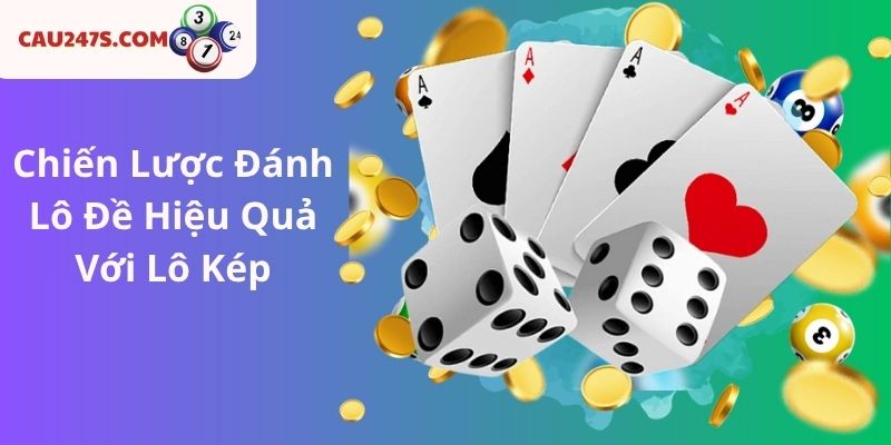 Chiến Lược Đánh Lô Đề Hiệu Quả Với Lô Kép