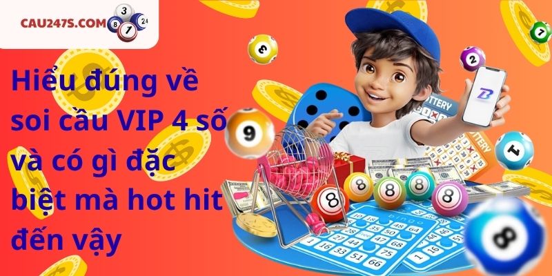 Hiểu đúng về soi cầu VIP 4 số và có gì đặc biệt mà hot hit đến vậy?