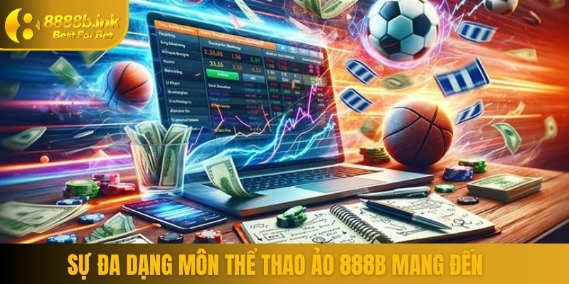 Sự đa dạng môn thể thao ảo 888B mang đến