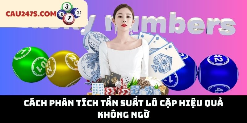 Cách Phân Tích Tần Suất Lô Cặp Hiệu Quả Không Ngờ