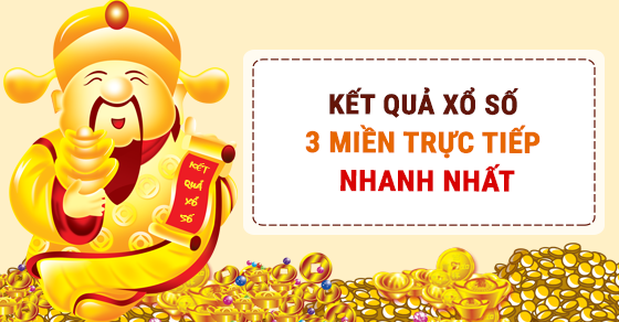 Kết Quả Xổ Số 3 Miền Hôm Nay Nhanh Nhất