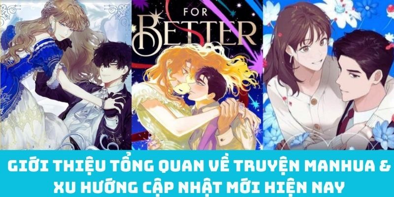 Giới thiệu tổng quan về truyện manhua & xu hướng cập nhật mới hiện nay