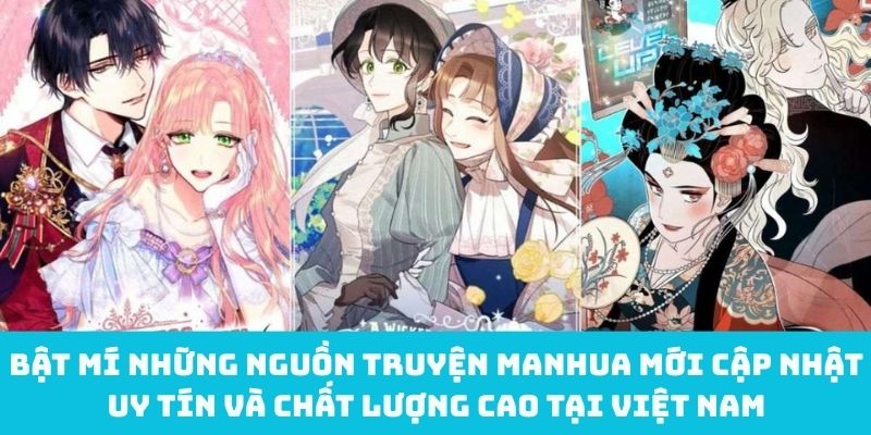 Bật mí những nguồn truyện manhua mới cập nhật uy tín và chất lượng cao tại Việt Nam