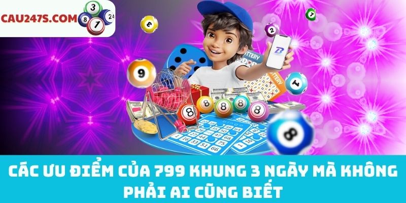 Ưu điểm của lô kép 799 khung 3 ngày