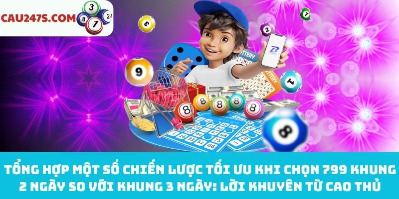 Chiến lược tối ưu chọn 799 khung 2 ngày và 3 ngày từ cao thủ